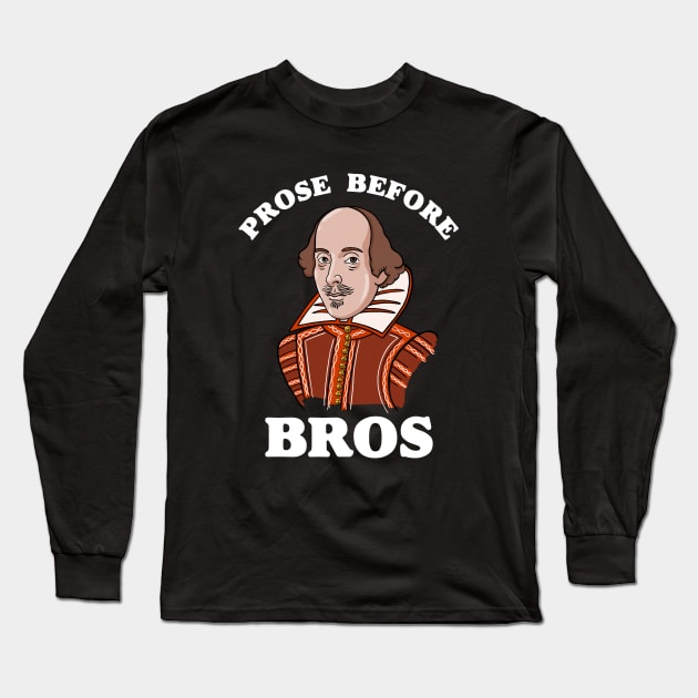 Funny Shakespeare Prose Before Bros Long Sleeve T-Shirt by isstgeschichte